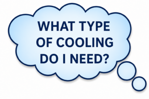 what type of cooling do i need?